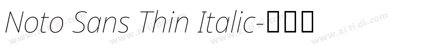 Noto Sans Thin Italic字体转换 Noto Sans Thin Italic字体转换